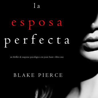 [Spanish] - The Perfect Wife (A Jessie Hunt Psychological Suspense Thriller—Book One)