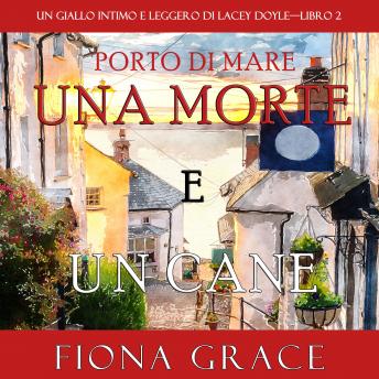 [Italian] - Una morte e un cane (Un giallo intimo e leggero di Lacey Doyle—Libro 2)
