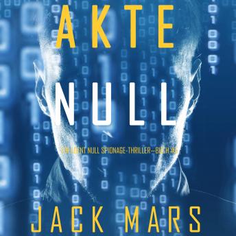 [German] - Akte Null (Ein Agent Null Spionage-Thriller—Buch #5)