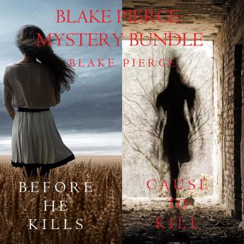 Blake Pierce: Mystery Bundle (Before He Kills and Cause to Kill)