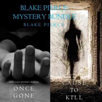 Blake Pierce: Mystery Bundle (Cause to Kill and Once Gone)
