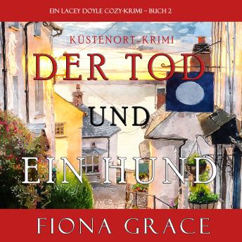 Der Tod und Ein Hund (Ein Lacey Doyle Cozy-Krimi – Buch 2), Audio book by Fiona Grace