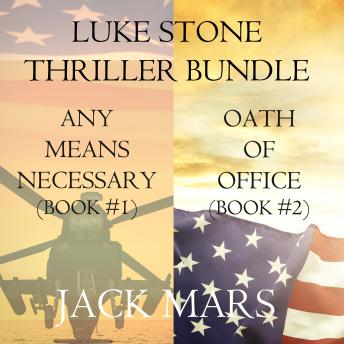 Luke Stone Thriller Bundle: Any Means Necessary (#1) and Oath of Office (#2)