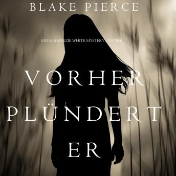 Listen Vorher Plündert Er (Ein Mackenzie White Mystery—Buch 9) By Blake Pierce Audiobook audiobook