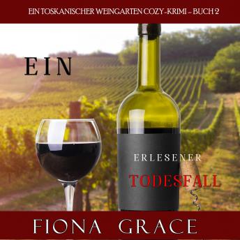 Ein erlesener Todesfall (Ein Toskanischer Weingarten Cozy-Krimi – Buch 2), Audio book by Fiona Grace
