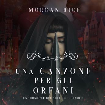 [Italian] - A Song for Orphans (A Throne for Sisters—Book Three)