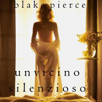 Listen Un Vicino Silenzioso (Un Thriller Psicologico di Chloe Fine—Libro 4) By Blake Pierce Audiobook audiobook