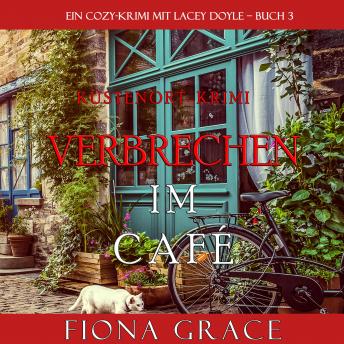 Listen Verbrechen im Café (Ein Cozy-Krimi mit Lacey Doyle – Buch 3) By Fiona Grace Audiobook audiobook