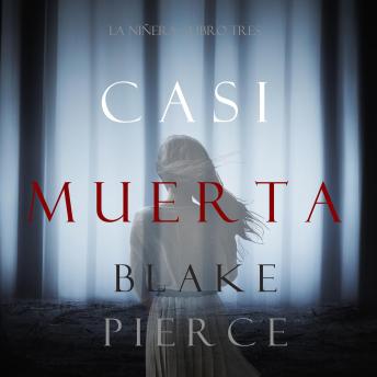 Listen Casi Muerta (La Niñera—Libro Tres) By Blake Pierce Audiobook audiobook