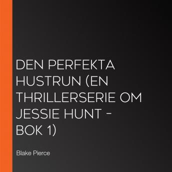 [Swedish] - The Perfect Wife (A Jessie Hunt Psychological Suspense Thriller—Book One)