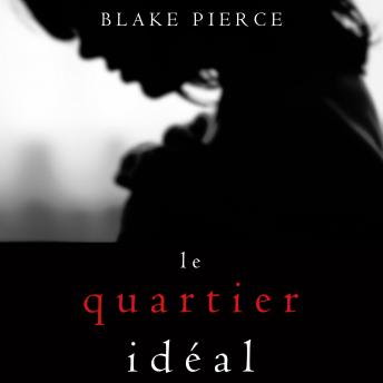 [French] - Le Quartier Idéal (Un thriller psychologique avec Jessie Hunt, tome n°2)