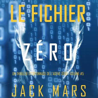 [French] - Le Fichier Zéro (Un Thriller d’Espionnage de l’Agent Zéro—Volume #5)