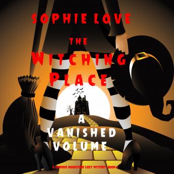 The Witching Place: A Vanished Volume (A Curious Bookstore Cozy Mystery—Book 4)