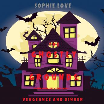 The Ghostly Grounds: Vengeance and Dinner (A Canine Casper Cozy Mystery—Book 4)