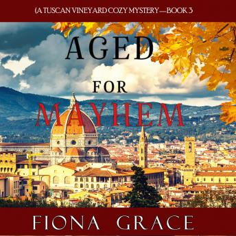 Download Aged for Mayhem (A Tuscan Vineyard Cozy Mystery—Book 3 by Fiona Grace