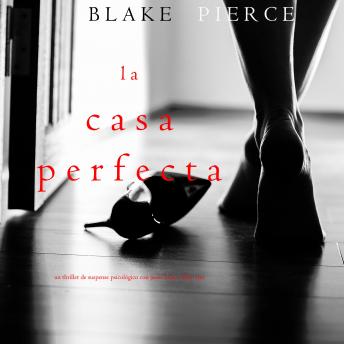 [Spanish] - The Perfect House (A Jessie Hunt Psychological Suspense Thriller—Book Three)