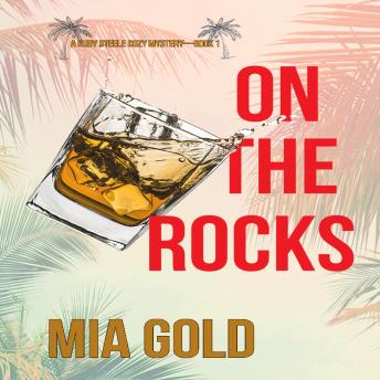 On the Rocks (A Ruby Steele Cozy Mystery—Book 1), Mia Gold