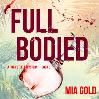 Full Bodied (A Ruby Steele Cozy Mystery—Book 3)