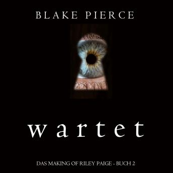 [German] - Wartet (Das Making of Riley Paige - Buch 2)