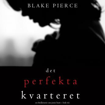 [Swedish] - Det perfekta kvarteret (En thrillerserie om Jessie Hunt – Bok 2)