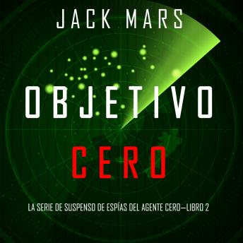 [Spanish] - Objetivo Cero (La Serie de Suspenso de Espías del Agente Cero—Libro #2)