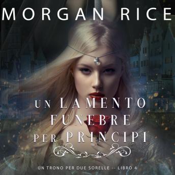 [Italian] - A Dirge for Princes (A Throne for Sisters—Book Four)