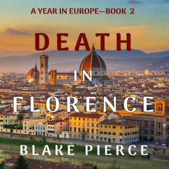 Death in Florence (A Year in Europe—Book 2), Blake Pierce