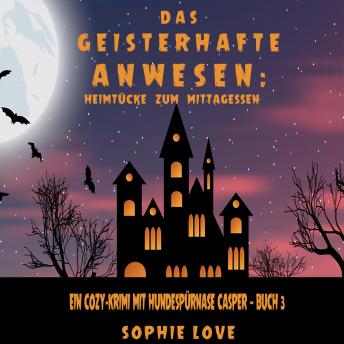 [German] - The Ghostly Grounds: Malice and Lunch (A Canine Casper Cozy Mystery—Book 3)