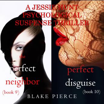 Jessie Hunt Psychological Suspense Bundle: The Perfect Neighbor (#9) and The Perfect Disguise (#10)
