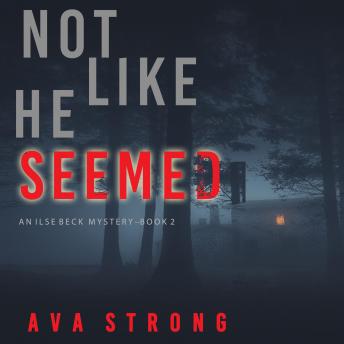 Not Like He Seemed (An Ilse Beck FBI Suspense Thriller—Book 2), Audio book by Ava Strong