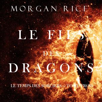 Download Le Fils des Dragons (Le Temps des Sorciers - Tome Trois) by Morgan Rice