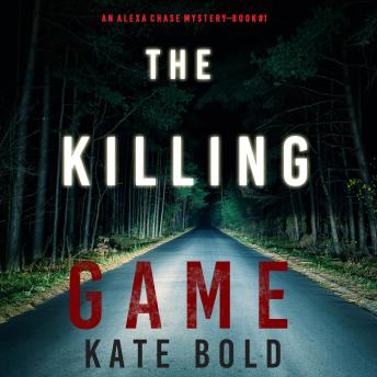 Download Killing Game (An Alexa Chase Suspense Thriller-Book 1) by Kate Bold