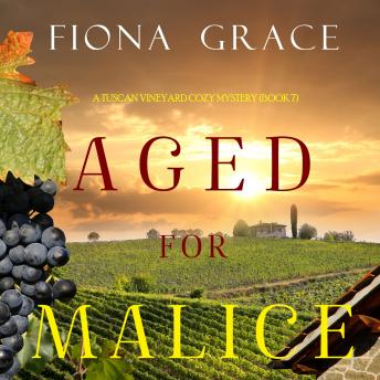 Aged for Malice (A Tuscan Vineyard Cozy Mystery—Book 7)