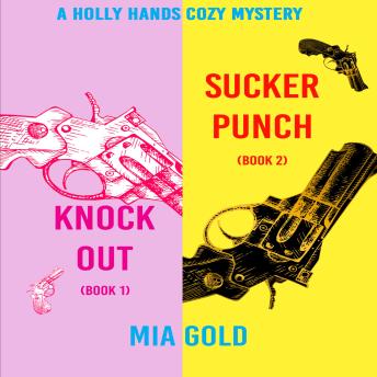 A Holly Hands Cozy Mystery Bundle: Knockout (Book 1) and Sucker Punch (Book 2)