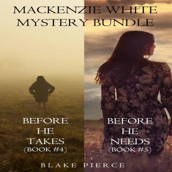 Mackenzie White Mystery Bundle: Before he Takes (#4) and Before he Needs (#5)