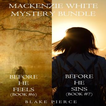 Mackenzie White Mystery Bundle: Before He Feels (#6) and Before He Sins (#7)