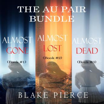 The Au Pair Psychological Suspense Bundle: Almost Gone (#1), Almost Lost (#2), and Almost Dead (#3)