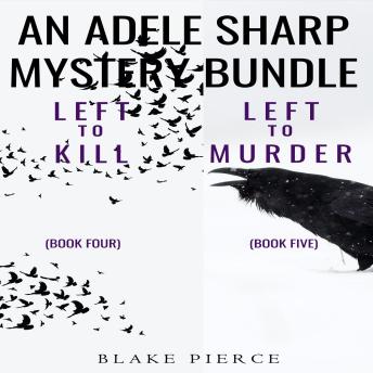 An Adele Sharp Mystery Bundle: Left to Kill (#4) and Left to Murder (#5)