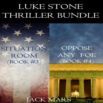 Luke Stone Thriller Bundle: Situation Room (#3) and Oppose Any Foe (#4)
