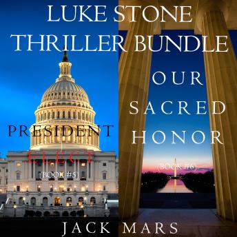 Luke Stone Thriller Bundle: President Elect (#5) and Our Sacred Honor (#6)