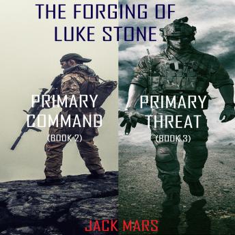 The Forging of Luke Stone Bundle: Primary Target (#2) and Primary Threat (#3)