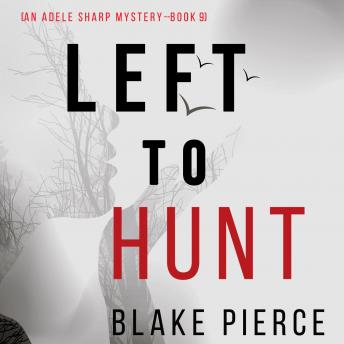 Left to Hunt (An Adele Sharp Mystery-Book Nine)