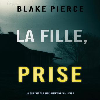 [French] - La Fille Prise (Un thriller de suspense FBI de Ella Dark – Libro 2)