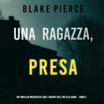 [Italian] - Una ragazza presa (Un thriller mozzafiato con l’agente dell’FBI Ella Dark – Libro 2)