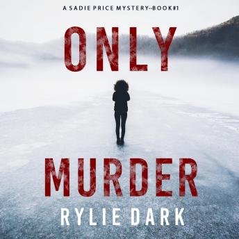 Only Murder (A Sadie Price FBI Suspense Thriller—Book 1), Audio book by Rylie Dark