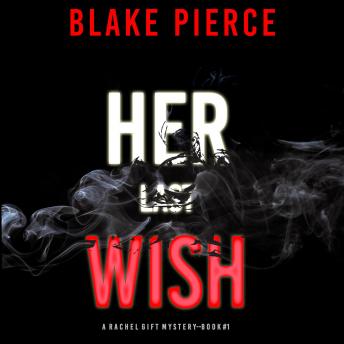 Download Her Last Wish (A Rachel Gift Mystery--Book 1) by Blake Pierce