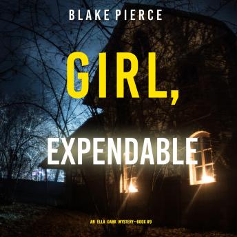 Girl, Expendable (An Ella Dark FBI Suspense Thriller—Book 9)