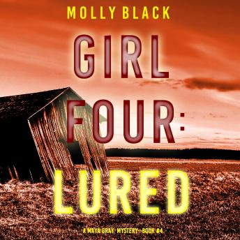 Girl Four: Lured (A Maya Gray FBI Suspense Thriller—Book 4)