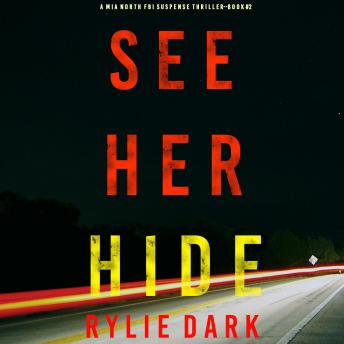 See Her Hide (A Mia North FBI Suspense Thriller—Book 2), Audio book by Rylie Dark