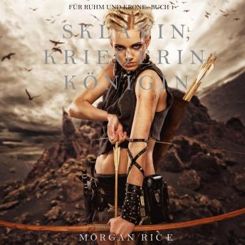 Download Sklavin, Kriegerin, Königin (Für Ruhm und Krone - Buch 1) by Morgan Rice